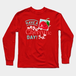 Have a Cherryfic Day! - Punny Garden Long Sleeve T-Shirt